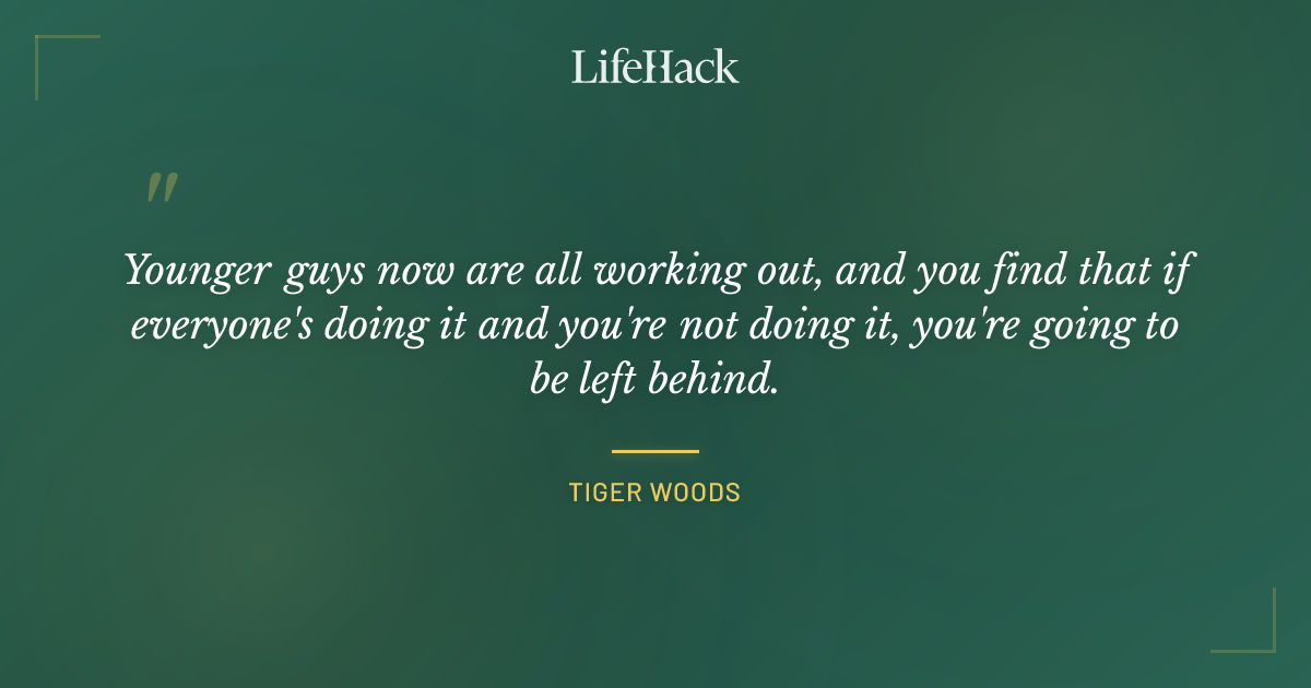 Quote by Tiger Woods