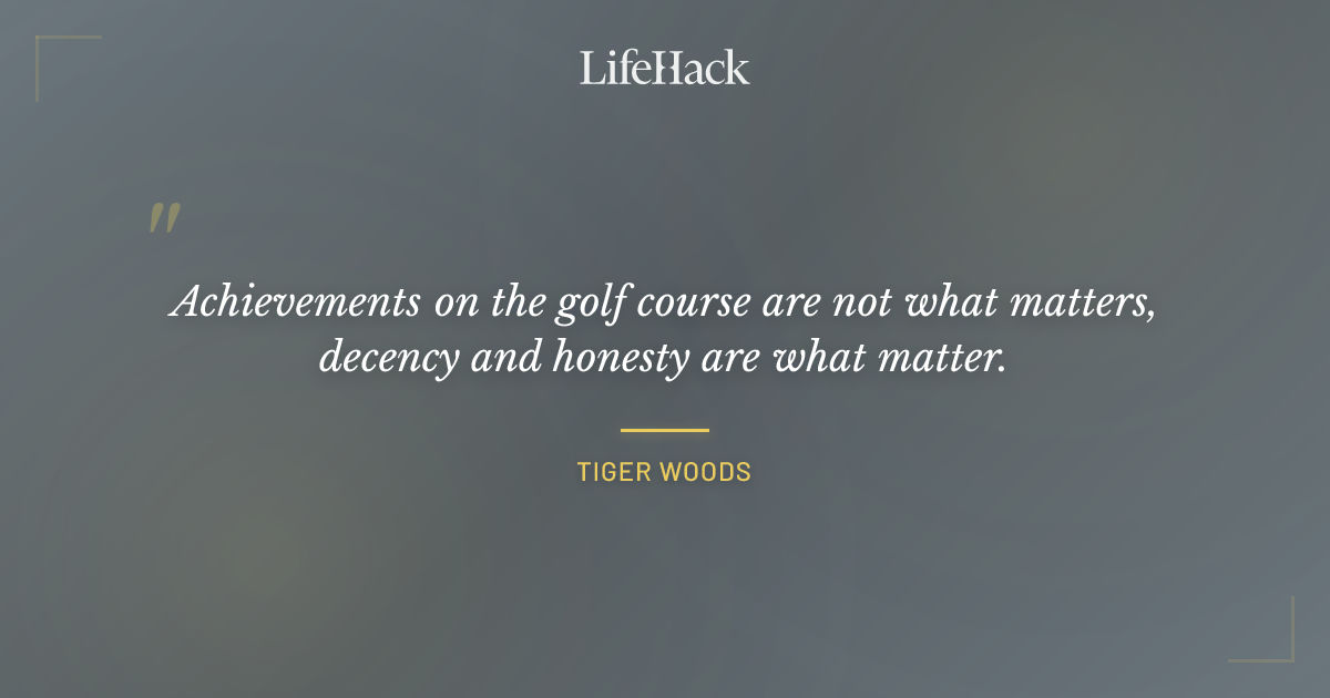 Quote by Tiger Woods