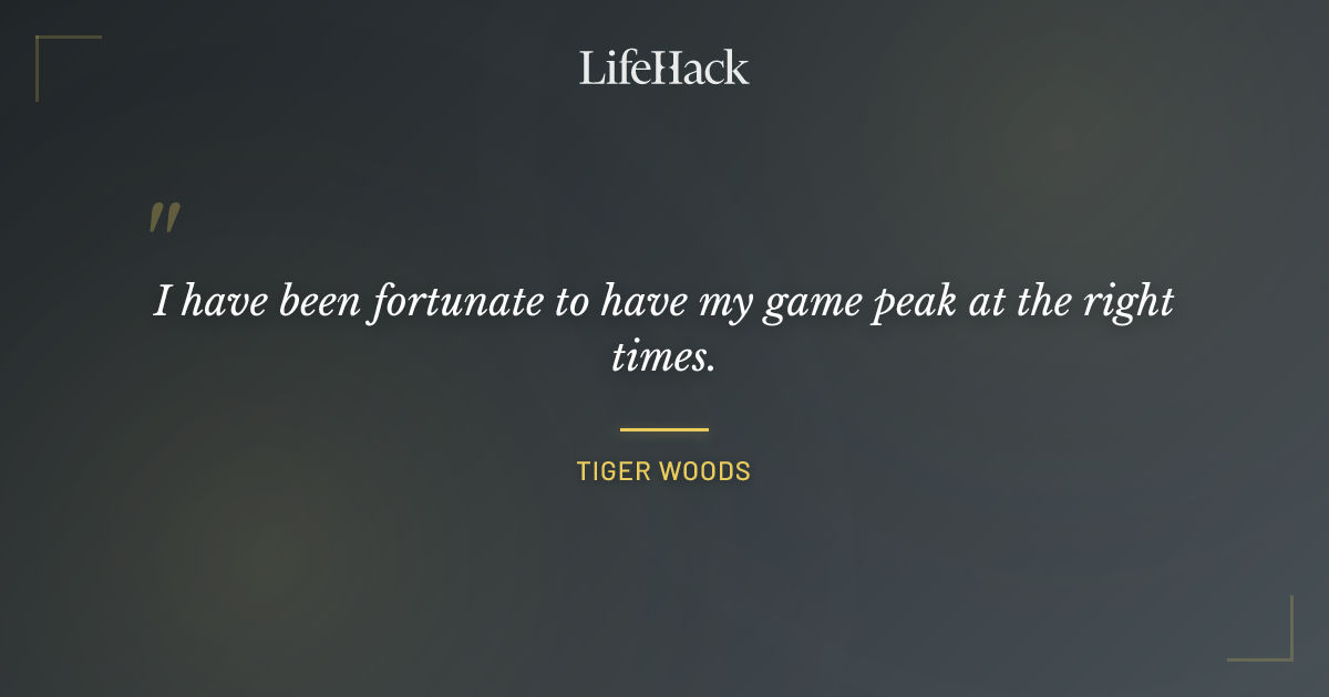 Quote by Tiger Woods