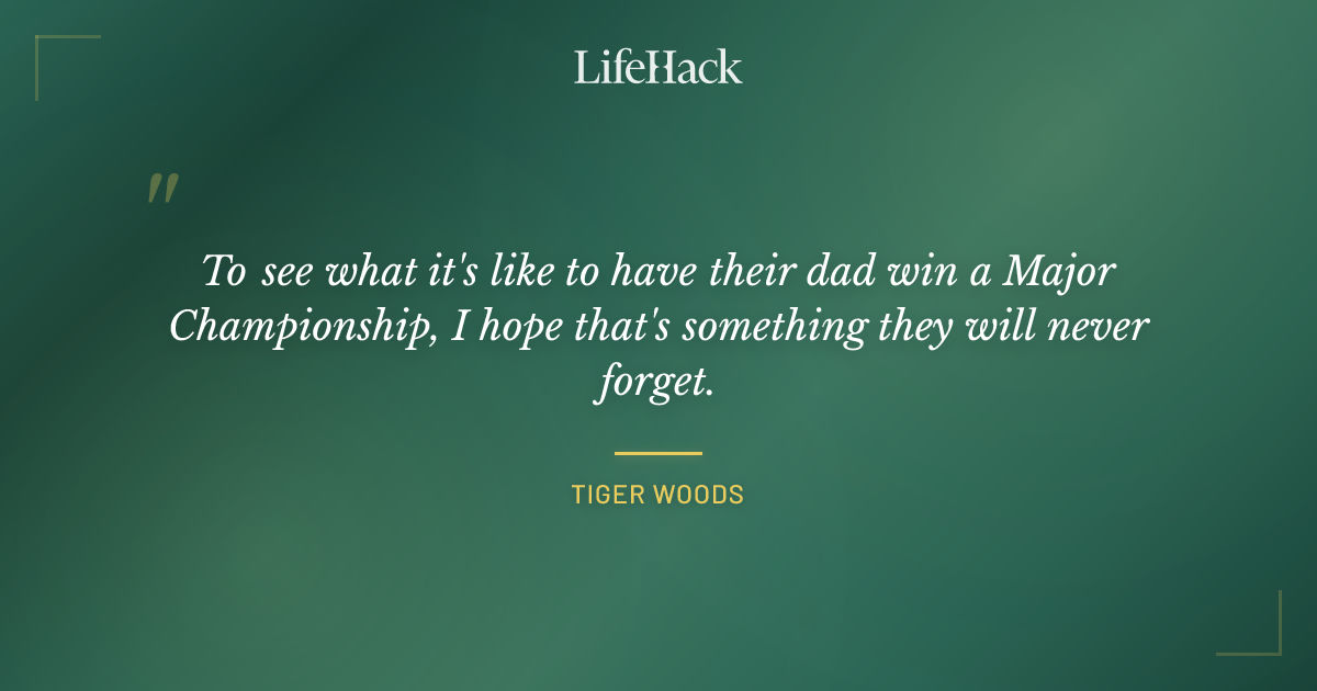 Quote by Tiger Woods