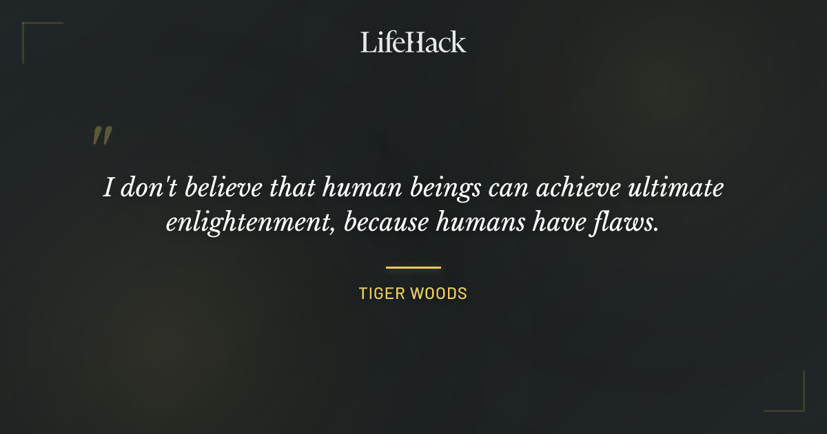 Quote by Tiger Woods
