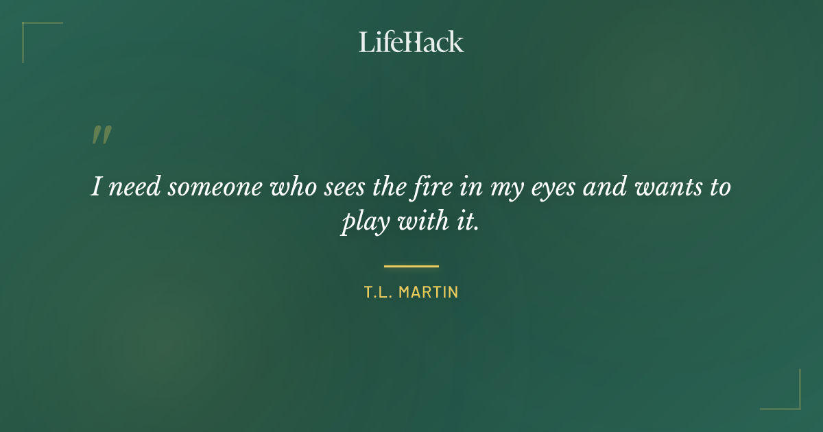 Quote by T.L. Martin