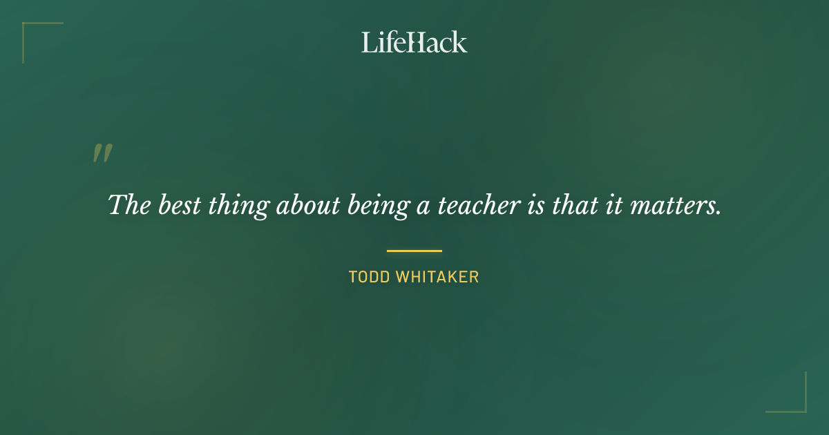 Quote by Todd Whitaker