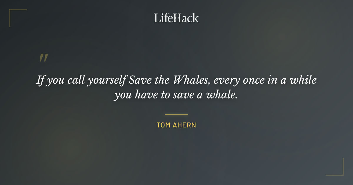 Quote by Tom Ahern