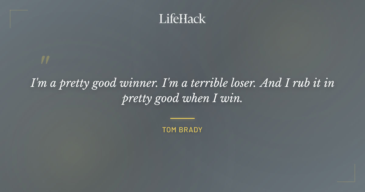 Quote by Tom Brady