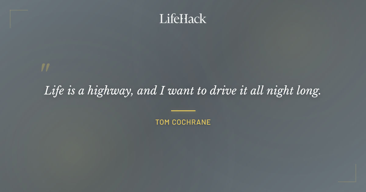 Quote by Tom Cochrane