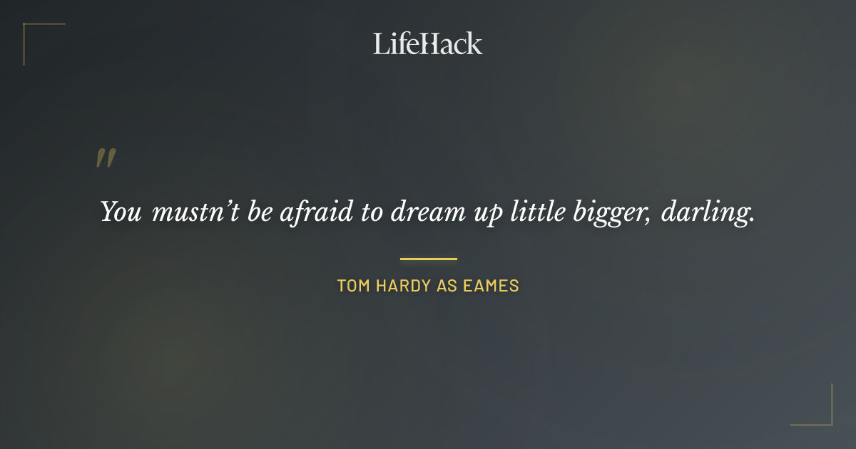 Quote by Tom Hardy as Eames
