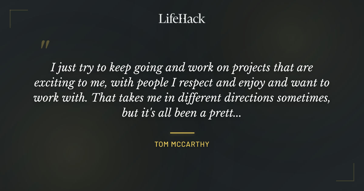 Quote by Tom McCarthy