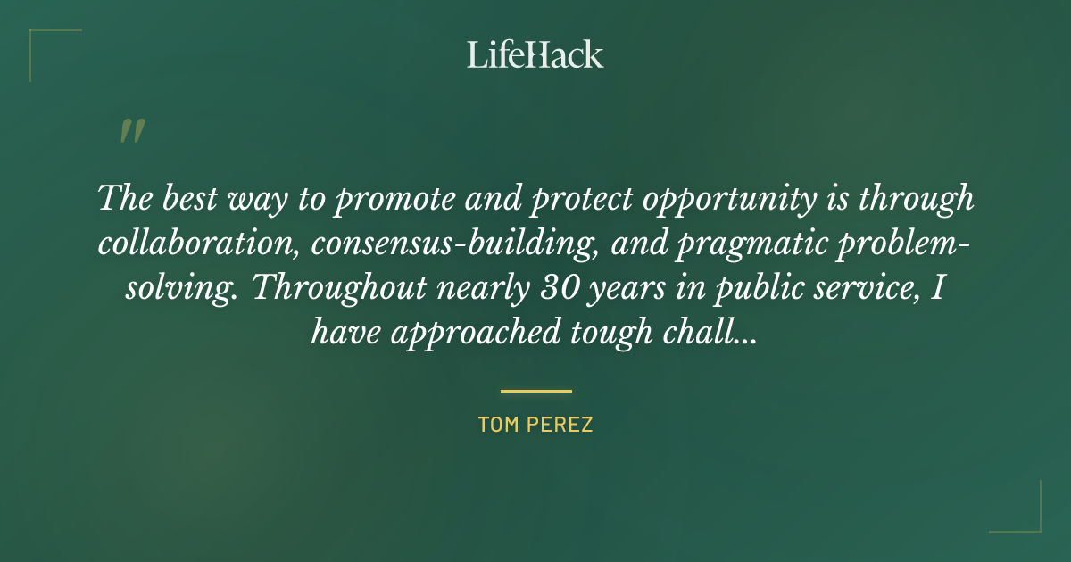 Quote by Tom Perez