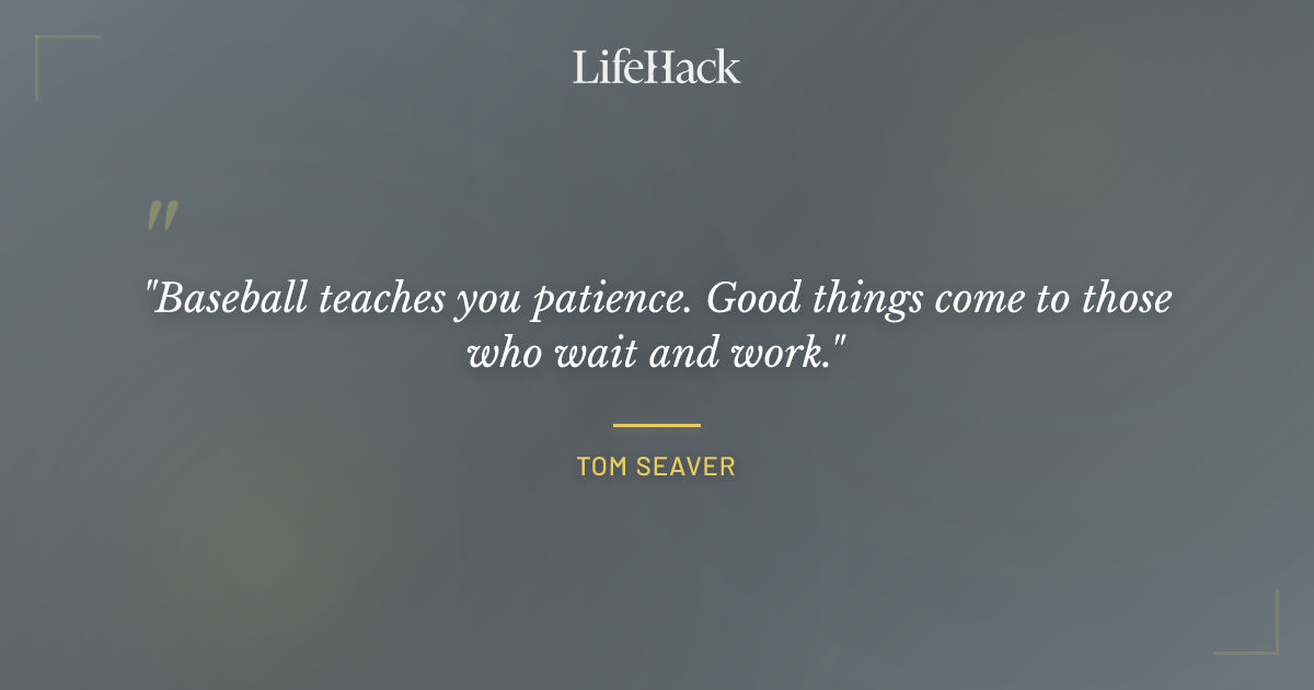 Quote by Tom Seaver