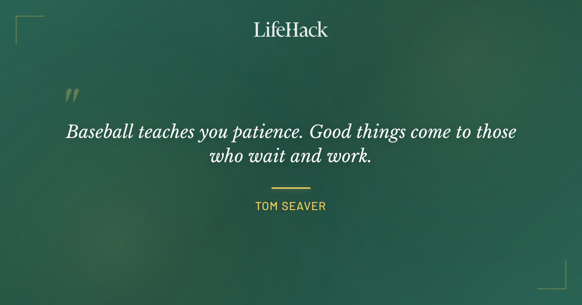 Quote by Tom Seaver