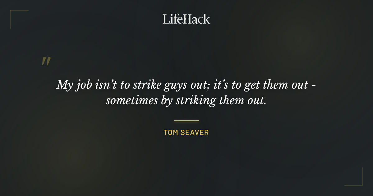 Quote by Tom Seaver