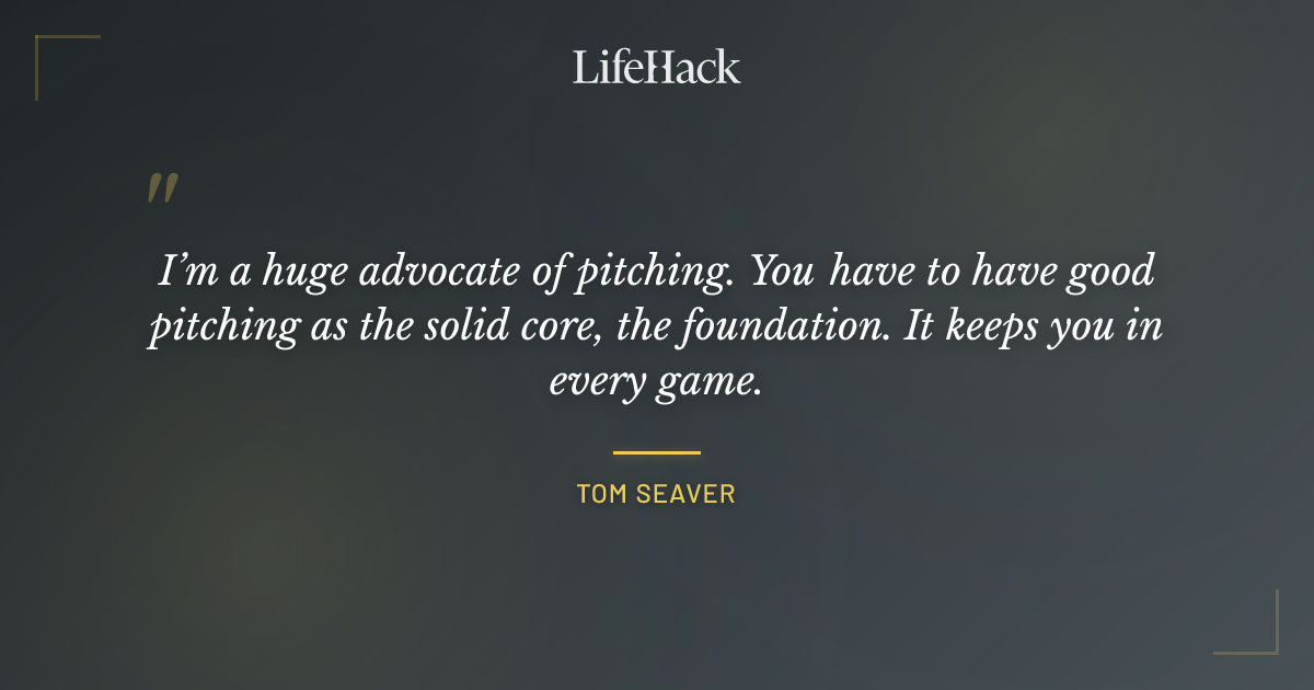 Quote by Tom Seaver