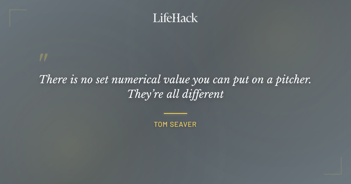 Quote by Tom Seaver