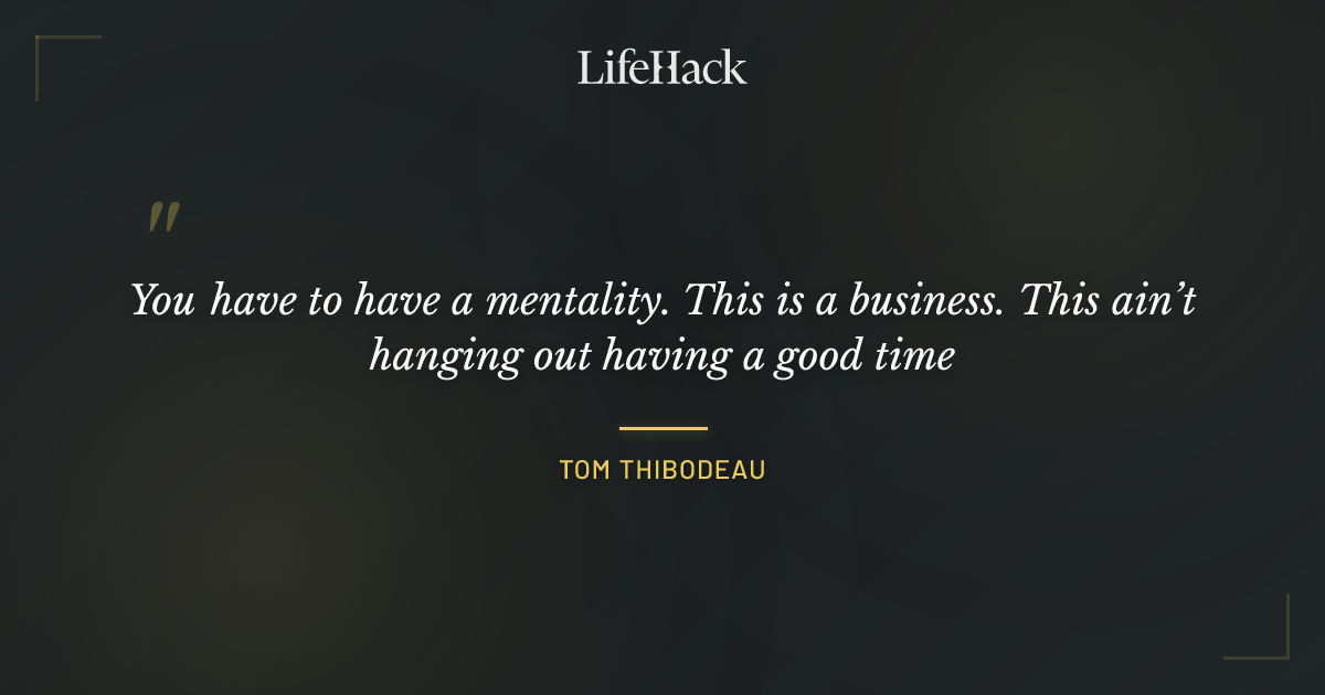 Quote by Tom Thibodeau
