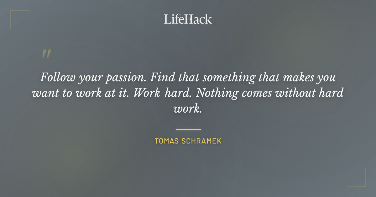 Quote by Tomas Schramek