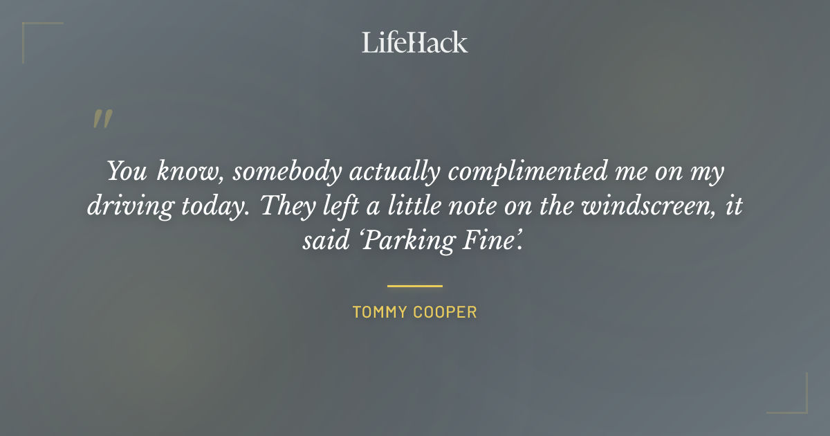 Quote by Tommy Cooper