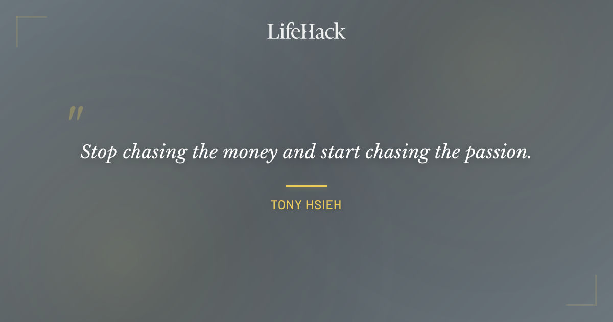 Quote by Tony Hsieh