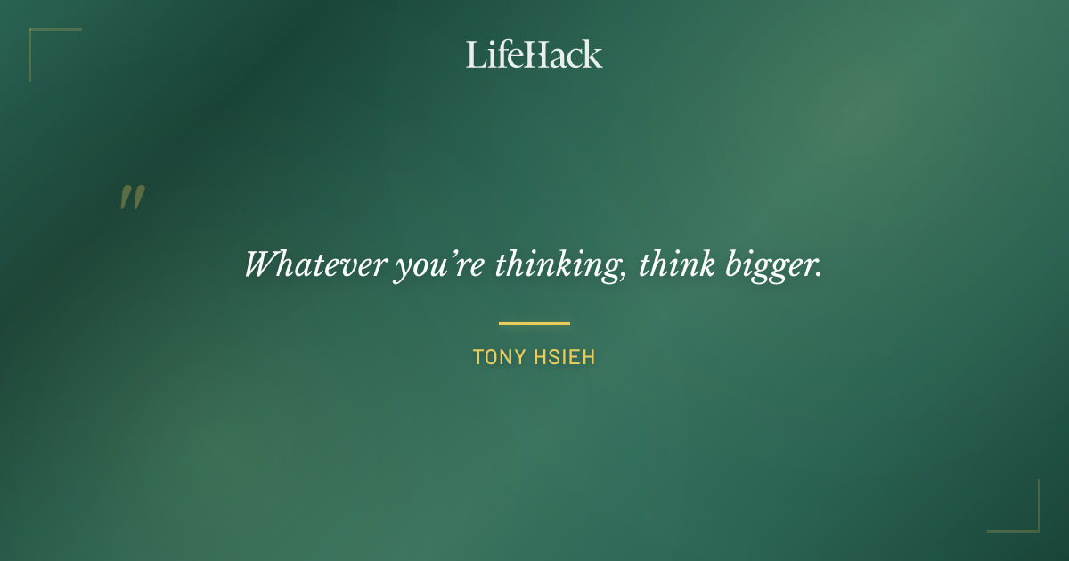 Quote by Tony Hsieh