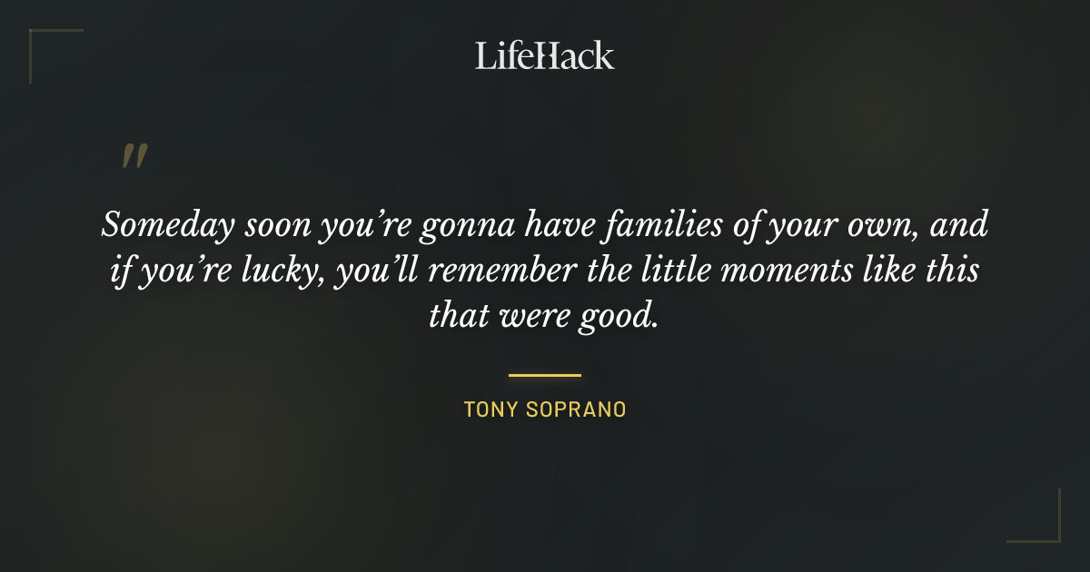 Quote by Tony Soprano