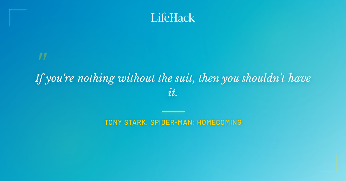 Quote by Tony Stark, Spider-Man: Homecoming