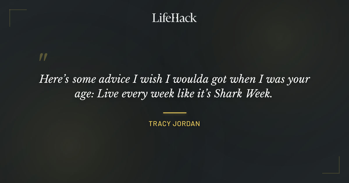Quote by Tracy Jordan