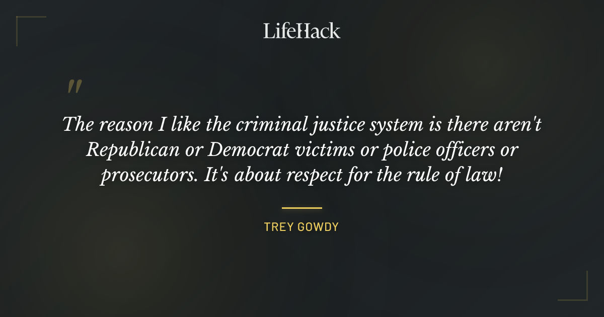Quote by Trey Gowdy