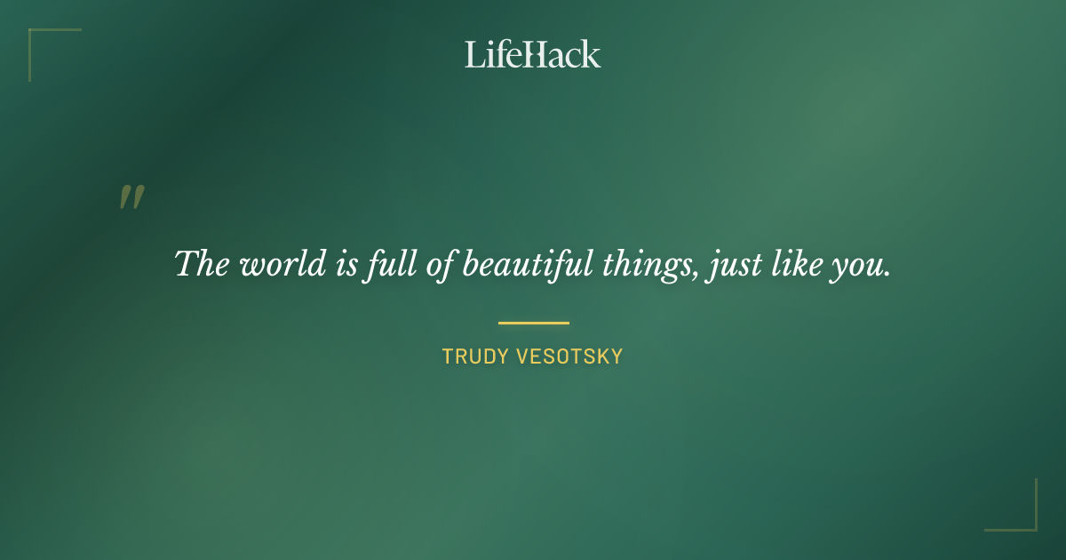 Quote by Trudy Vesotsky