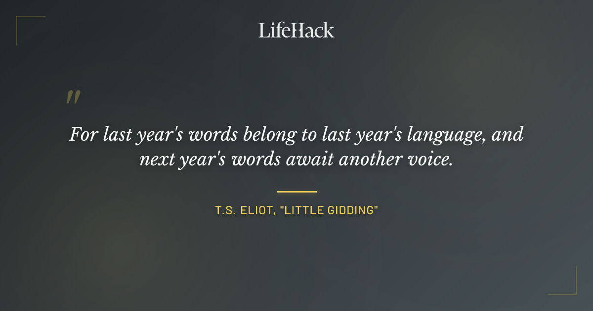Quote by T.S. Eliot, "Little Gidding"