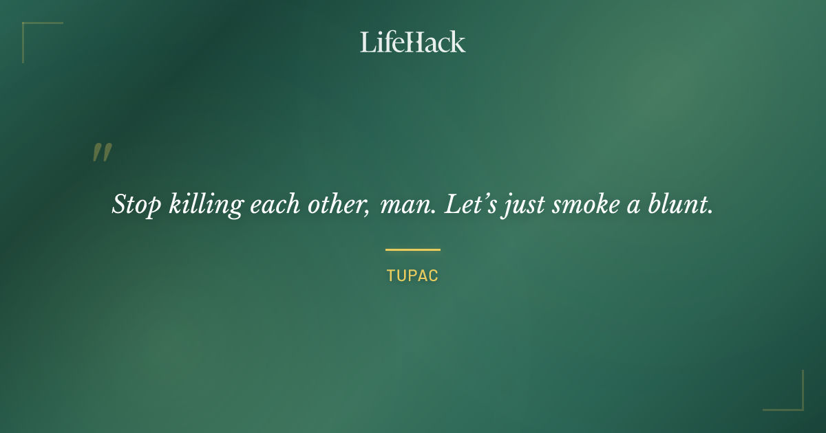 Quote by Tupac