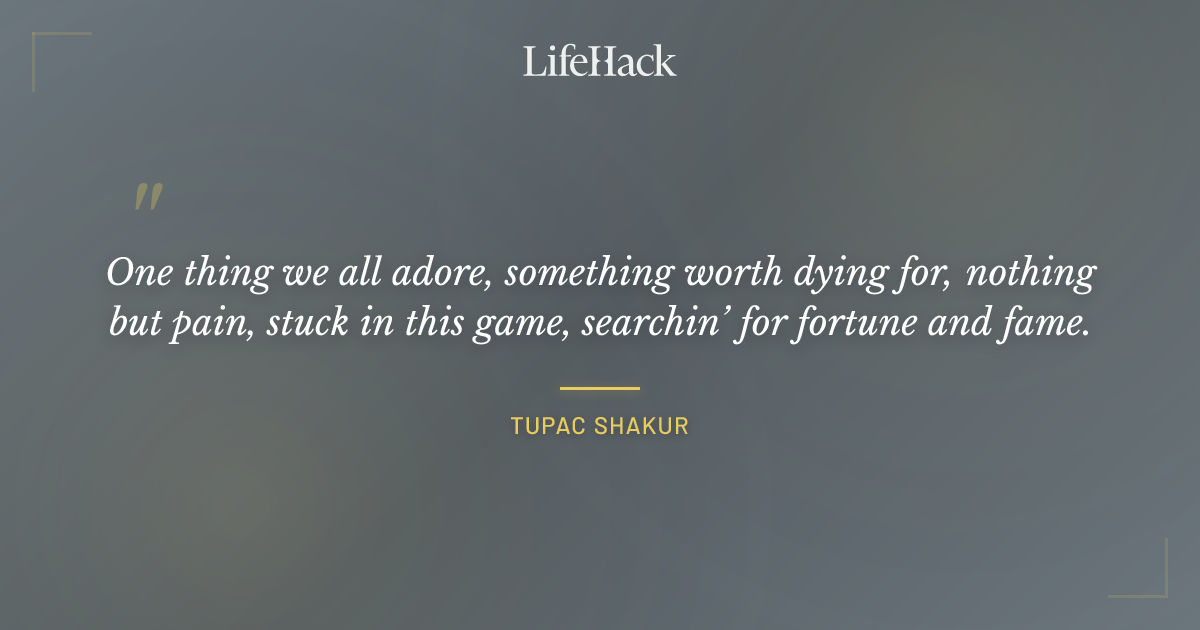 Quote by Tupac Shakur