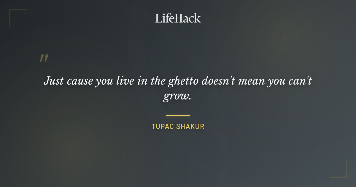 Quote by Tupac Shakur