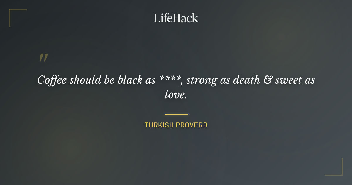 Quote by Turkish Proverb