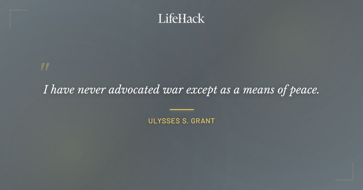 Quote by Ulysses S. Grant