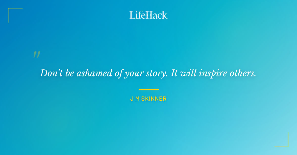 Quote by J M Skinner