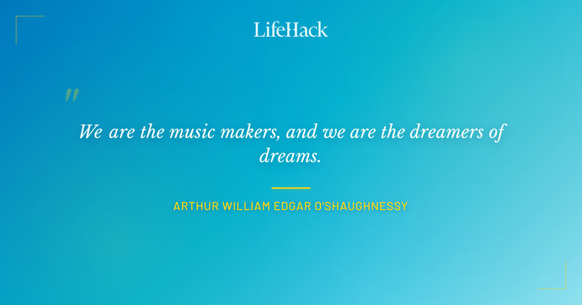 Quote by Arthur William Edgar O'Shaughnessy