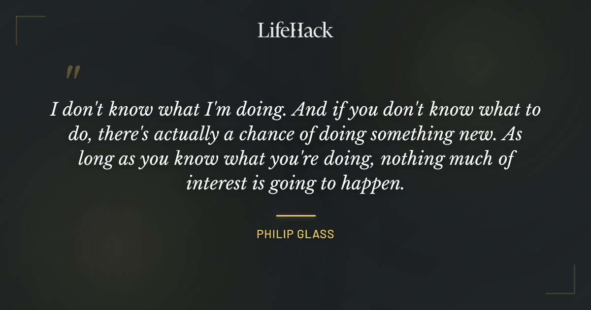Quote by Philip Glass