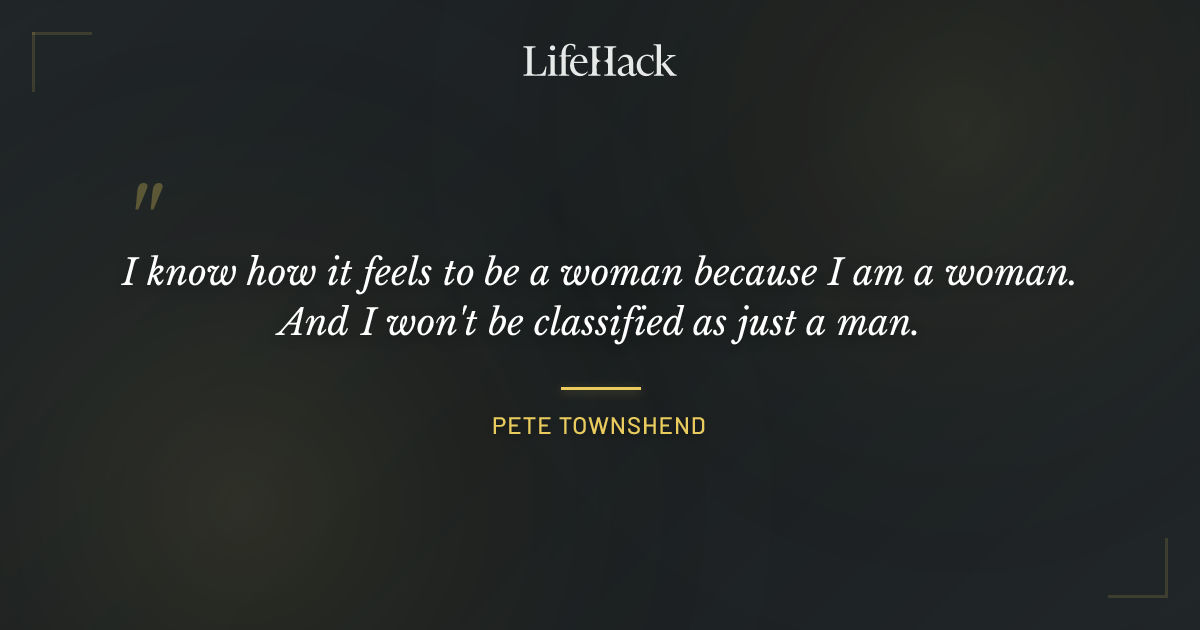 Quote by Pete Townshend