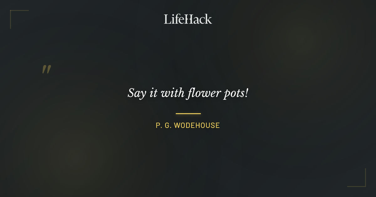 Quote by P. G. Wodehouse