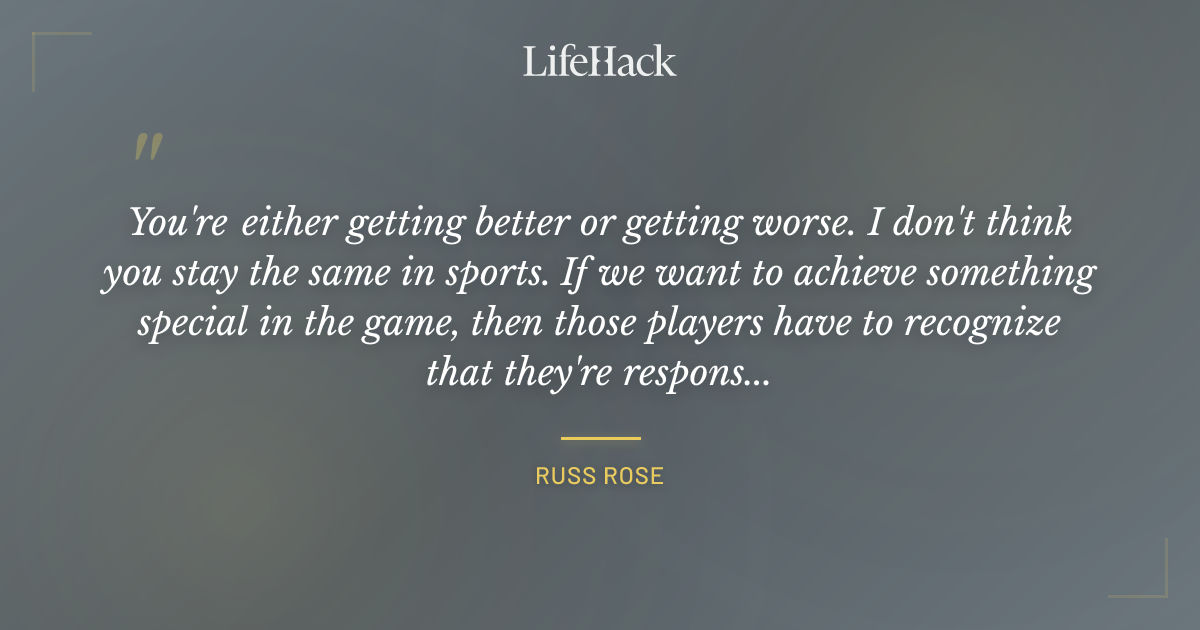 Quote by Russ Rose