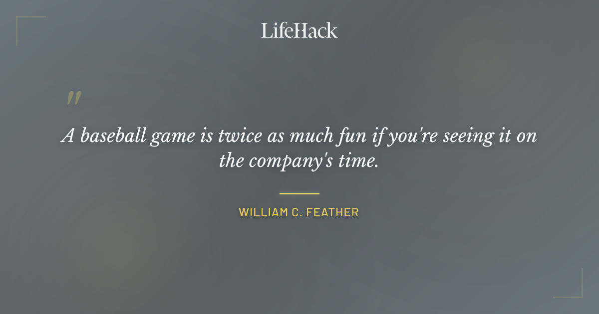 Quote by William C. Feather