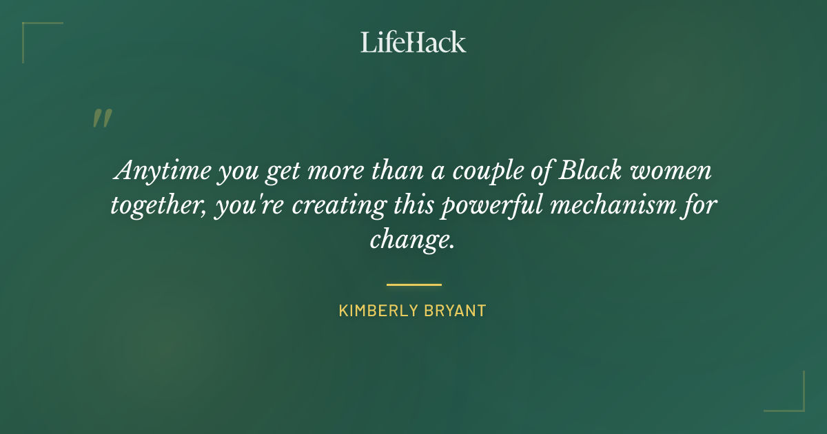 Quote by Kimberly Bryant