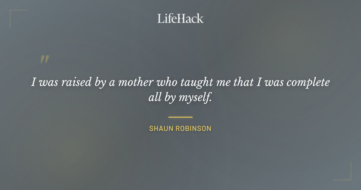 Quote by Shaun Robinson