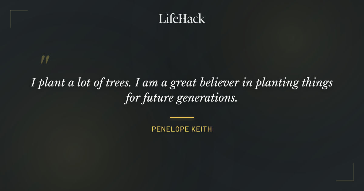 Quote by Penelope Keith