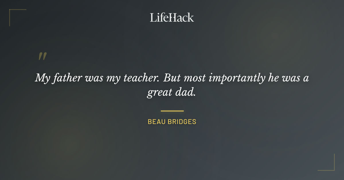 Quote by Beau Bridges