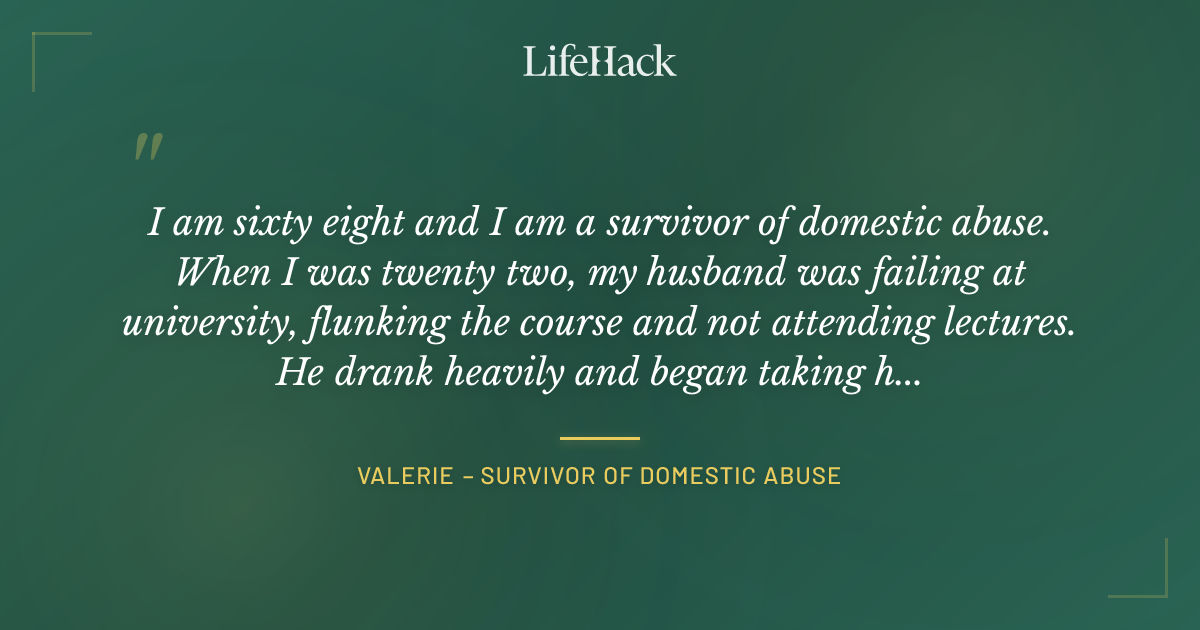 Quote by Valerie – survivor of Domestic Abuse