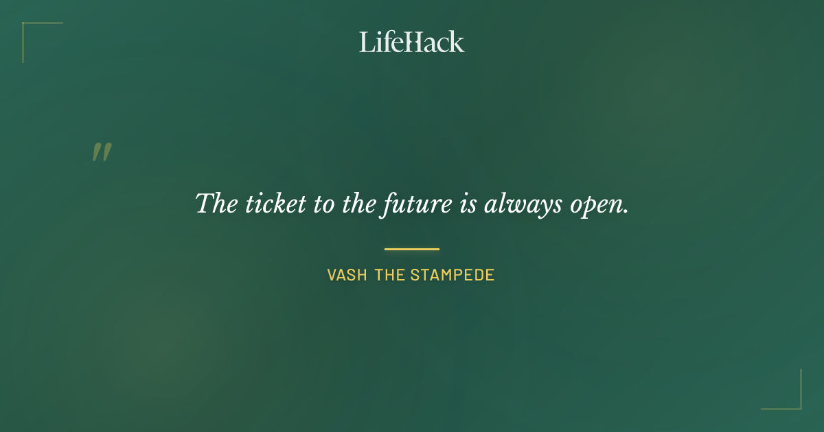 Quote by Vash the Stampede