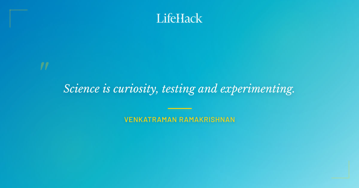 Quote by Venkatraman Ramakrishnan