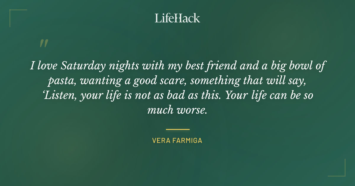 Quote by Vera Farmiga