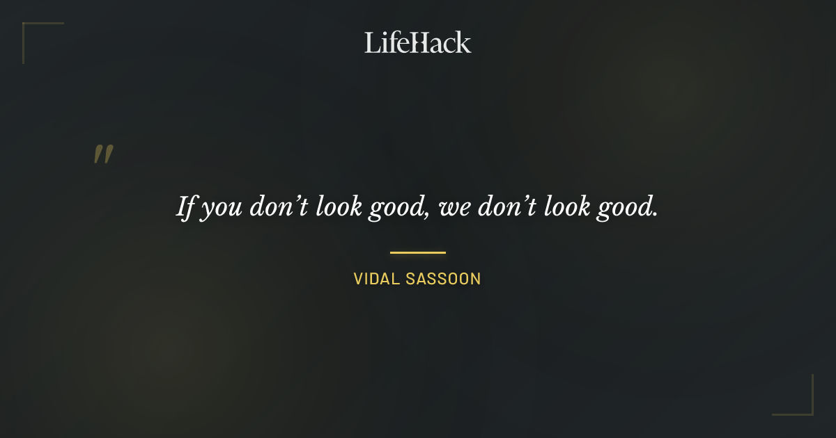Quote by Vidal Sassoon